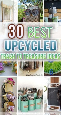 the cover of 30 best upcyclied trash to treasure ideas