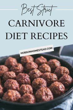 a skillet filled with homemade carnivor meatballs and text overlay that reads best stuff carnivore diet recipes