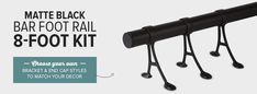 the black bar foot rail 8 foot kit is shown with instructions to match your decor