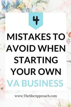 flowers with text that says, 5 things to avoid when starting your own va business