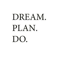 the words dream plan do written in black on a white background