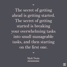 Get started. Now Quotes, Mark Twain Quotes, To Start A Business, Start A Business, Mark Twain, Quotable Quotes, Getting Started, Note To Self, Good Advice