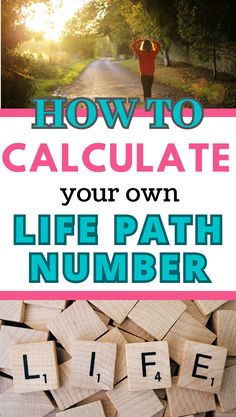 the words how to calculate your own life path number on wooden blocks in front of