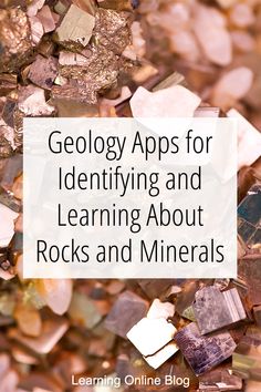 a pile of rocks with the words geogly apps for identifying and learning about rocks and minerals