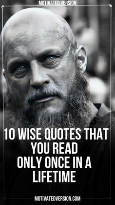 a man with a bald head and beard in front of a quote that reads, 10 wise quotes that you read only once in a life time