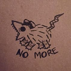 a drawing of an owl with the words no more on it