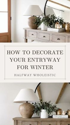 an entryway with white furniture and plants on the sideboard, text overlay reads how to decorate your entryway for winter