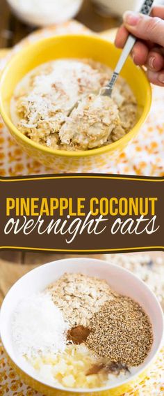 the ingredients for pineapple coconut overnight oatmeal are in bowls and on top of each other