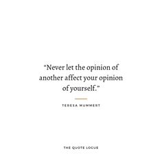 a quote from teresa humbert about the opinion of another after your opinion of yourself