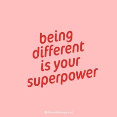 a pink background with the words being different is your super power written in red on it