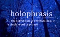 the words, holophasis in front of trees with stars above them and below it