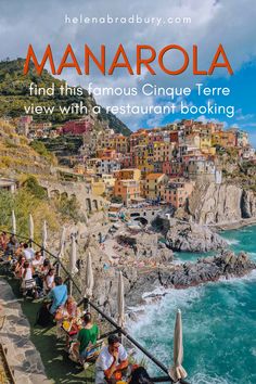 people sitting at tables near the ocean in manarola, italy with text overlay that reads find this famous cinque terrare view with a restaurant looking