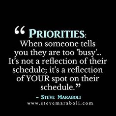 steve maraboli quote on priorities when someone tells you they are too busy it's not a reflection of their schedule