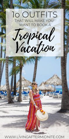 a woman standing on the beach with palm trees and text overlay that reads 10 outfits that will make you want to book a tropical vacation