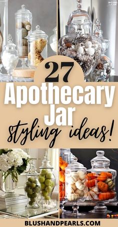 some jars filled with different types of items and text that says, 27 apothecary jar styling ideas