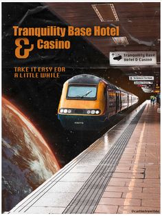 an advertisement for a train station with the words tranquility base hotel and casino take it easy for a little while