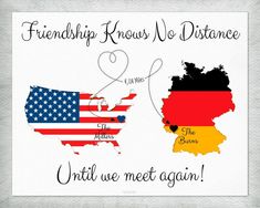 the map of germany and united states with words that read,'friends knows no distance until we meet again '