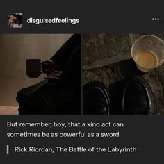 someone is holding a cup of coffee in their lap and the caption reads, but remember, boy, that kind of act can sometimes be powerful as sworded