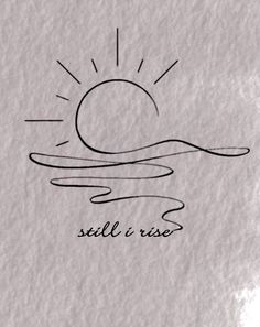 Still I rise tattoo inspiration #SleepAids #SleepTech #Sleep #Snoring I Rise Tattoo, Still I Rise Tattoo, Rise Tattoo, Tatoo Dog, Tato Minimal, Phrase Tattoos, Tasteful Tattoos, Still I Rise