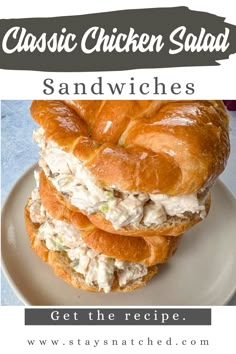 a chicken salad sandwich is stacked on top of each other with the words, classic chicken salad sandwiches get the recipe