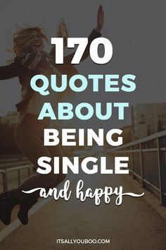 "170 Quotes About Being Single and Happy" with a woman happily jumping in the background I’m Finally Free Quotes, Benefits Of Being Single Quotes, Caption For Single Life, Positive Single Quotes, Quotes About Being Single And Happy, Happy Single Quotes Woman, Single Ladies Quotes, Happy Being Single Quotes, Sassy Single Quotes Funny