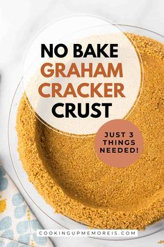 no bake graham cracker crust on a plate with the words just 3 things needed