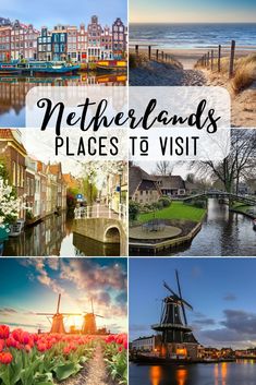 several pictures with the words netherland's places to visit