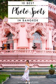 a woman standing in front of a pink building with the words 10 best photo spots in bangkok