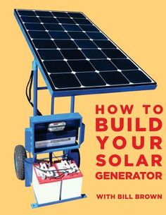 a solar powered generator with the words how to build your solar generator on it's side