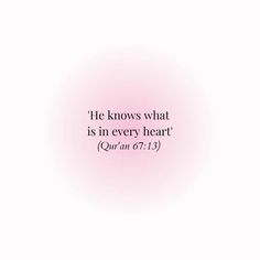 a pink circle with the words he knows what is in every heart