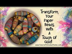 some colorful beads are in a bowl with the words transform your paper beads with a touch of gold