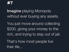 the text reads imagine playing monopoly without ever buying any assists you just move around collecting $ 200, giving your money to the rich, and trying to stay out