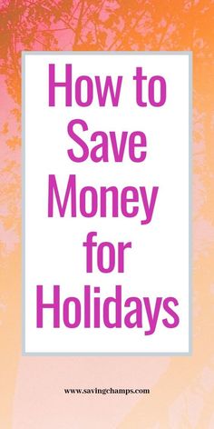 the words how to save money for holidays are shown in pink and orange colors with trees behind it