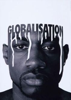 a black and white photo of a man's face with the word globalisation painted on it