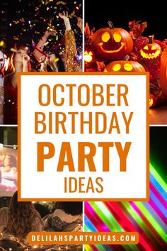 the words october birthday party ideas are overlaid with images of pumpkins and people