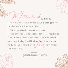 a poem written in pink and gold on a white background with flowers, leaves and the words motherhood is hard i try my best, but some days