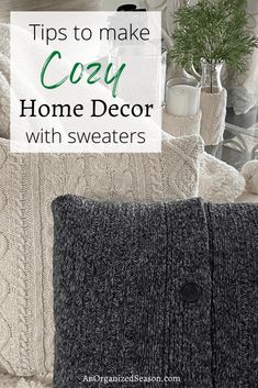 a couch covered in pillows and blankets with text overlay that reads tips to make cozy home decor with sweaters