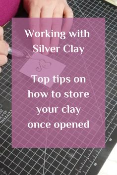 a person cutting paper with scissors on it and the words working with silver clay top tips on how to store your clay once opened