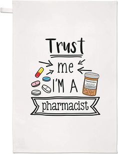 a tea towel with the words trust me i'm a pharmactist on it