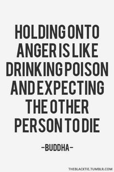 buddha quote holding onto anger is like drinking poison and expecting the other person to die