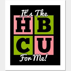 it's the h b c u for me poster in pink, green and black