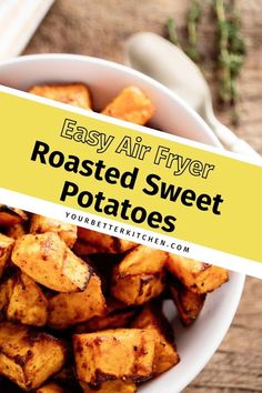 roasted sweet potatoes in a white bowl with text overlay that reads easy air fryer roasted sweet potatoes