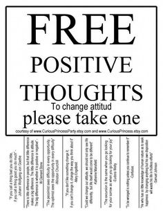 a black and white poster with the words free positive thoughts to change attud please take