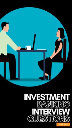 a man and woman sitting at a desk talking to each other with the words investment banking interview questions written below