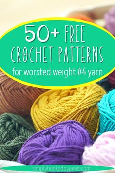 several balls of yarn with the words 50 free crochet patterns for worsted weight yarn