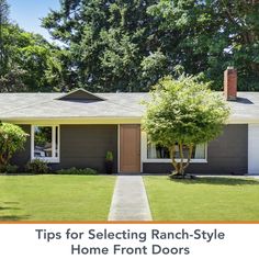 a house with the words tips for selecting ranch style home front doors