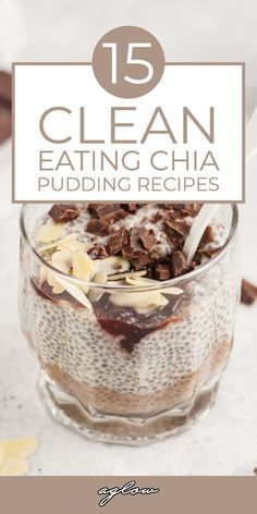 a glass bowl filled with food and the words 15 clean eating china puddinging recipes