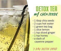 How to make a great Detox Tea with Chia Seeds! 1 tbsp chia seeds. 2 cups hot water. 1 green tea bag. 1 slice of lemon. 1 tsp sliced ginger. 1 tsp of honey and a dash of cayenne pepper. For more detox recipes, check out the 7 Day Detox Drop! Sliced Ginger, Water Board, Coffee Project, Detox Waters, 7 Day Detox, Detox Tea Recipe, Diet Detox, Homemade Detox