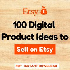 the cover of etsy's 100 digital product ideas to sell on etsy