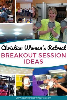 a collage of photos with the words, christian women's retreat breakout session ideas